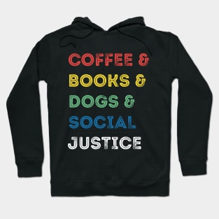 Books And Coffee And Dogs And Social Justice Hoodie